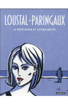 LOUSTAL ET PARINGAUX - LA NOTE BLEUE ET AUTRES RECITS