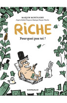 RICHE, POURQUOI PAS TOI? - TOME 0 - RICHE, POURQUOI PAS TOI?