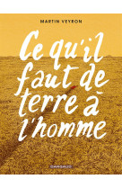 CE QU-IL FAUT DE TERRE A L-HOMME - TOME 0 - CE QU-IL FAUT DE TERRE A L-HOMME