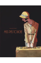 MISS PAS TOUCHE - TOME 0 - MISS PAS TOUCHE - INTEGRALE COMPLETE