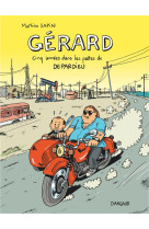 GERARD, CINQ ANNEES DANS LES PATTES DE DEPARDIEU - TOME 0 - GERARD, CINQ ANNEES DANS LES PATTES DE D