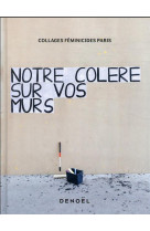 NOTRE COLERE SUR VOS MURS