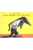 UNE SOUPE AU CAILLOU