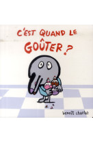 C-EST QUAND LE GOUTER ?