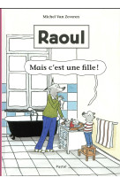 RAOUL - MAIS C-EST UNE FILLE !