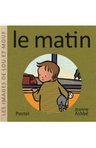 LES IMAGES DE LOU ET MOUF - LE MATIN