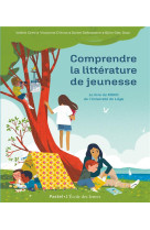 COMPRENDRE LA LITTERATURE DE JEUNESSE - LE LIVRE DU MOOC DE L-UNIVERSITE DE LIEGE