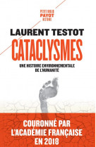 CATACLYSMES - UNE HISTOIRE ENVIRONNEMENTALE DE L-HUMANITE