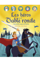 LES HEROS DE LA TABLE RONDE RACONTES AUX ENFANTS