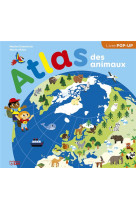 ATLAS DES ANIMAUX - POP-UP