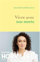 VIVRE AVEC NOS MORTS - PETIT TRAITE DE CONSOLATION