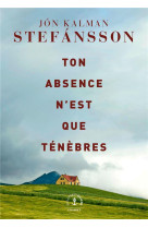 TON ABSENCE N-EST QUE TENEBRES