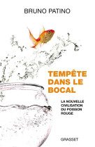 TEMPETE DANS LE BOCAL - LA NOUVELLE CIVILISATION DU POISSON ROUGE