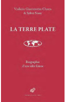 LA TERRE PLATE - GENEALOGIE D-UNE IDEE FAUSSE - ILLUSTRATIONS, NOIR ET BLANC