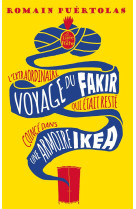 L-EXTRAORDINAIRE VOYAGE DU FAKIR QUI ETAIT RESTE COINCE DANS UNE ARMOIRE IKEA