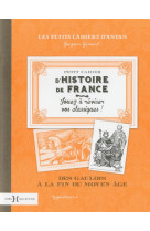 PETIT CAHIER D-HISTOIRE DE FRANCE - DES GAULOIS A LA FIN DU MOYEN-AGE - VOL01