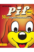 PIF GADGET - 50 ANS D-HUMOUR, D-AVENTURES ET DE BD