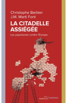 LA CITADELLE ASSIEGEE - LES POPULISMES CONTRE L-EUROPE