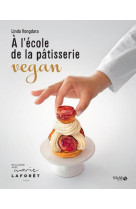 A L-ECOLE DE LA PATISSERIE VEGAN