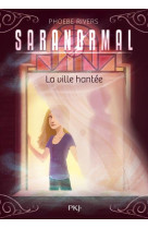 SARANORMAL - TOME 01 LA VILLE HANTEE - VOL01