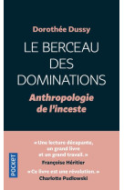 LE BERCEAU DES DOMINATIONS - ANTHROPOLOGIE DE L-INCESTE