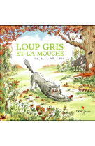 LOUP GRIS - T03 - LOUP GRIS ET LA MOUCHE