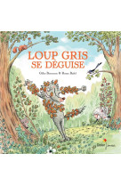 LOUP GRIS - T04 - LOUP GRIS SE DEGUISE