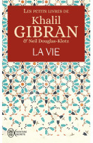 Les petits livres de Khalil Gibran - La vie