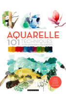 AQUARELLE 101 TECHNIQUES POUR APPRENDRE ET PROGRESSER