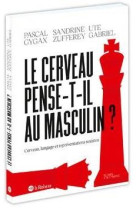 LE CERVEAU PENSE-T-IL AU MASCULIN ? - CERVEAU, LANGAGE ET REPRESENTATIONS SEXISTES