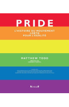 PRIDE - L-HISTOIRE DU MOUVEMENT LGBTQ POUR L-EGALITE