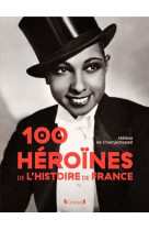 100 HEROINES DE L-HISTOIRE DE FRANCE