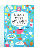 A TABLE, C-EST AMUSANT ! - UN CAHIER D-ACTIVITES GOURMAND