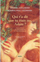 QUI T-A DIT QUE TU ETAIS NU, ADAM ? - TENTATIONS MYTHOLOGIQUES ET PHILOSOPHIQUES