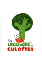 LES LEGUMES EN CULOTTES