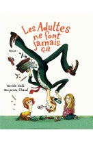 LES ADULTES NE FONT JAMAIS CA - ILLUSTRATIONS, COULEUR