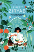 LE PETIT ZIRYAB - RECETTES GOURMANDES DU MONDE ARABE