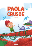 PAOLA CRUSOE - TOME 01 NE - NAUFRAGEE