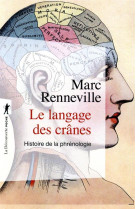 LE LANGAGE DES CRANES - HISTOIRE DE LA PHRENOLOGIE