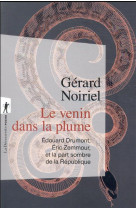 LE VENIN DANS LA PLUME - EDOUARD DRUMONT, ERIC ZEMMOUR, ET LA PART SOMBRE DE LA REPUBLIQUE