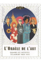 L-ORACLE DE L-ART - QUAND LES ARTISTES ECLAIRENT NOS VIES