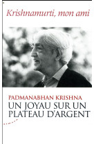 UN JOYAU SUR UN PLATEAU D-ARGENT - KRISHNAMURTI, MON AMI