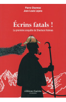 ECRINS FATALS ! LA PREMIERE ENQUETE DE SHERLOCK HOLMES