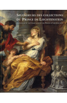 SPLENDEURS DES COLLECTIONS DU PRINCE DE LIECHTENSTEIN [SOLDE]