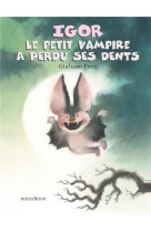 IGOR LE PETIT VAMPIRE A PERDU SES DENTS