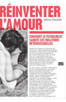 Réinventer l'amour - Comment le patriarcat sabote les relations hétérosexuelles