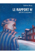 LE RAPPORT W - INFILTRE A AUSCHWITZ