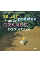 BELLES POESIES POUR GRANDS TABLEAUX