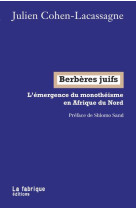 BERBERES JUIFS - L-EMERGENCE DU MONOTHEISME EN AFRIQUE DU NORD