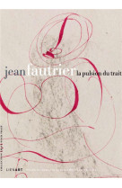 JEAN FAUTRIER LA PULSION DU TRAIT [SOLDE]